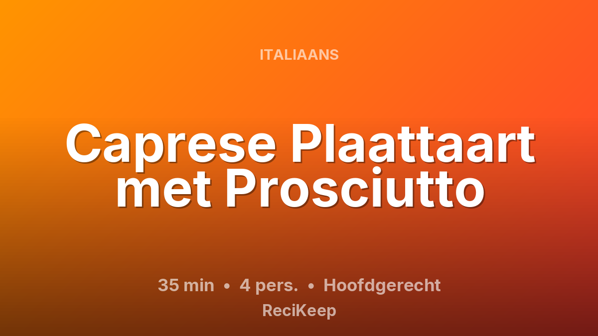 Receptkaart Caprese Plaattaart met Prosciutto – Hoofdgerecht