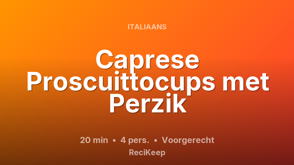 Receptkaart Caprese Proscuittocups met Perzik – Voorgerecht