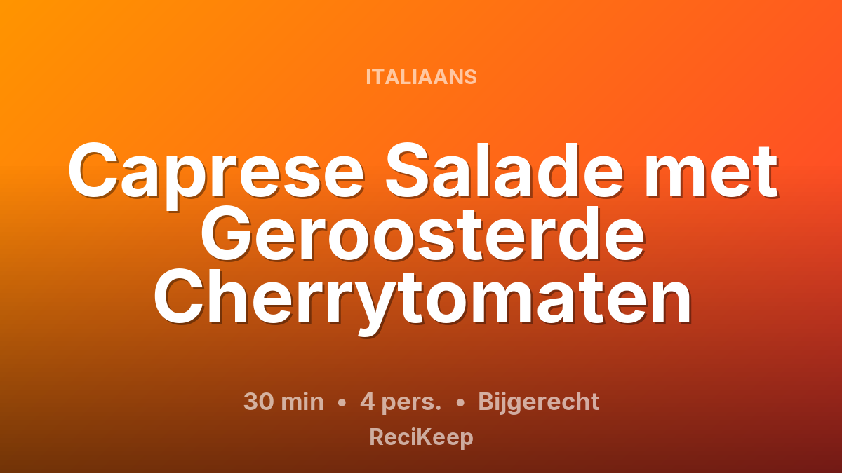 Receptkaart Caprese Salade met Geroosterde Cherrytomaten – Bijgerecht