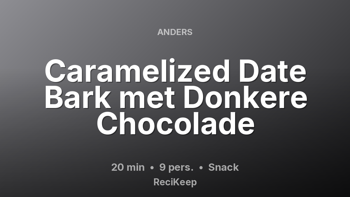 Receptkaart Caramelized Date Bark met Donkere Chocolade – Snack