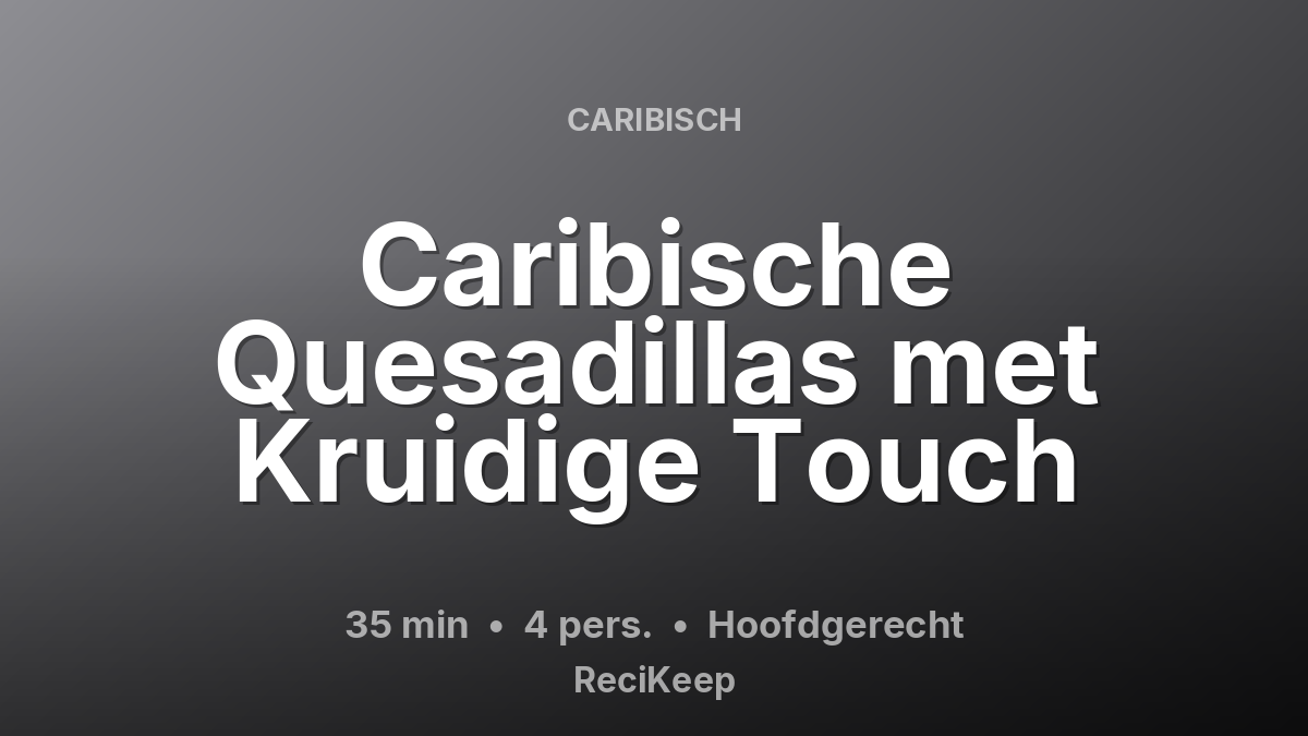 Receptkaart Caribische Quesadillas met Kruidige Touch – Hoofdgerecht