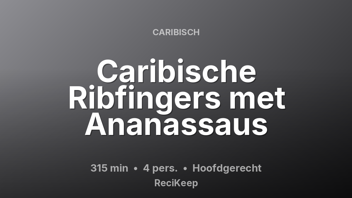 Receptkaart Caribische Ribfingers met Ananassaus – Hoofdgerecht
