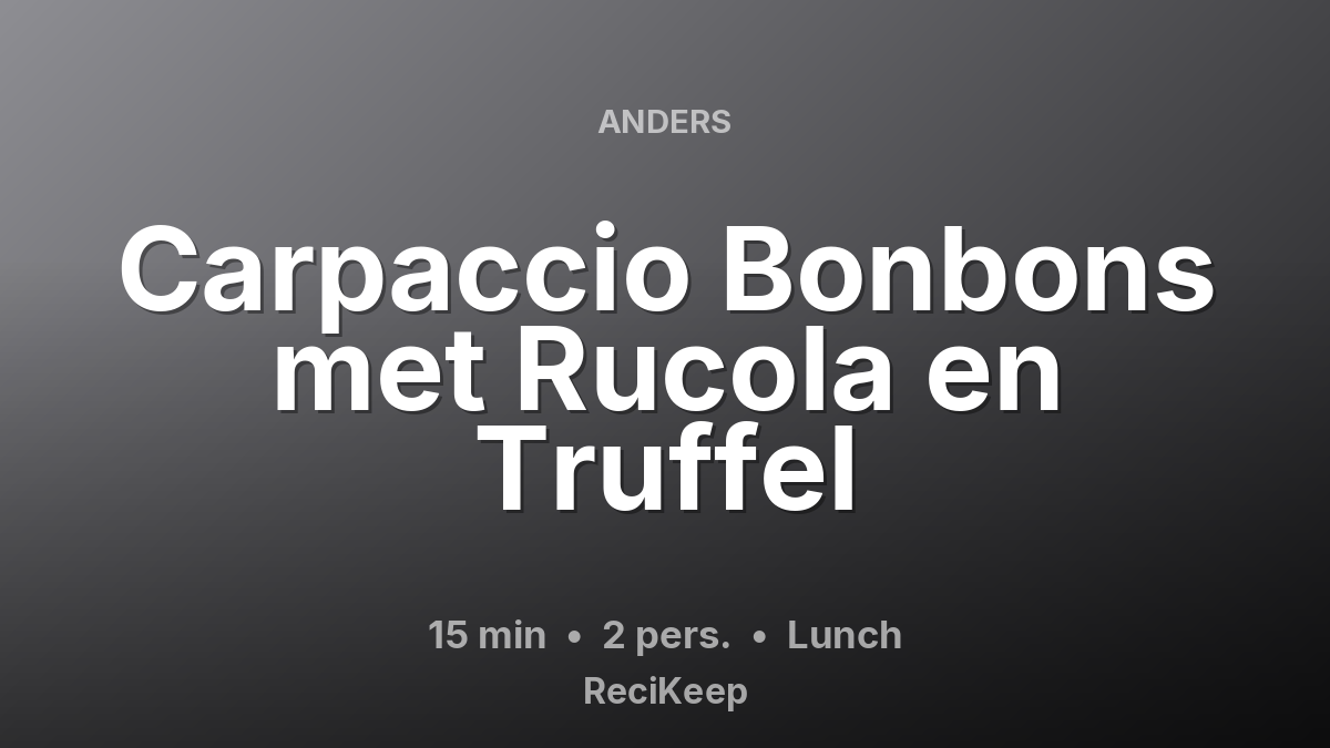 Receptkaart Carpaccio Bonbons met Rucola en Truffel – Lunch