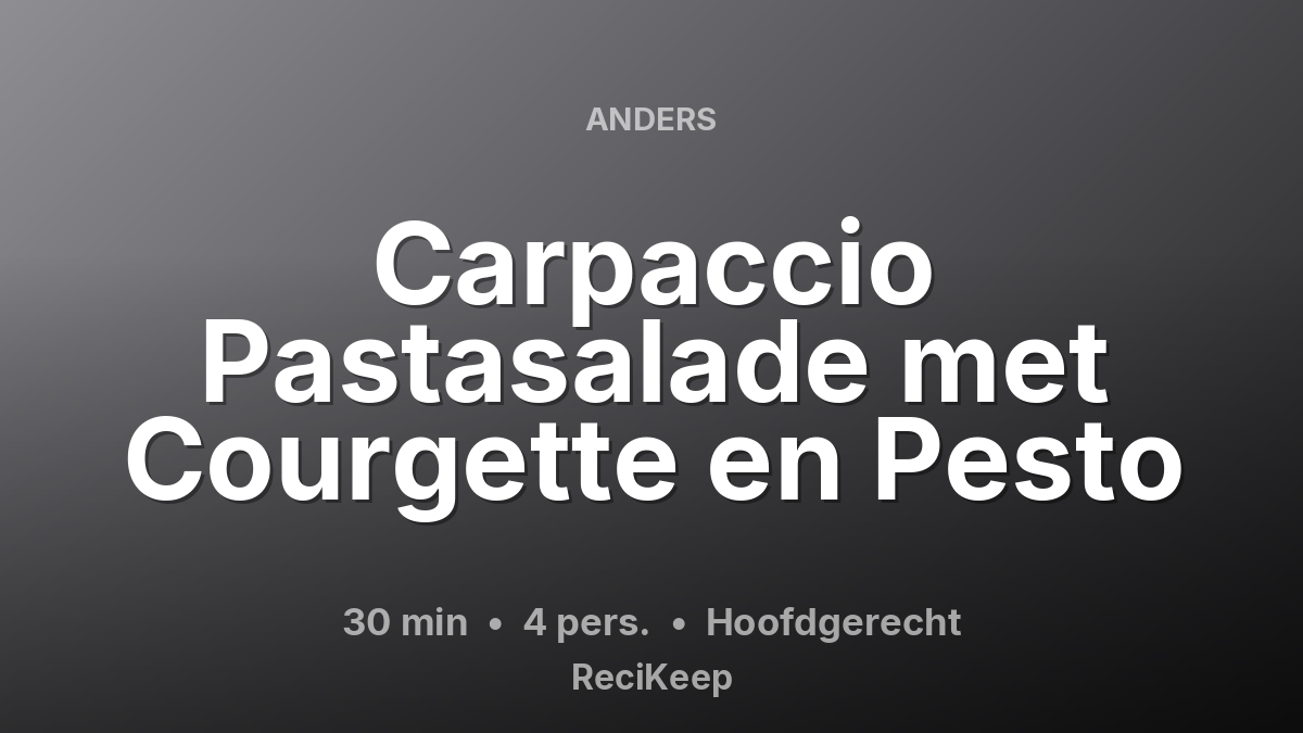 Receptkaart Carpaccio Pastasalade met Courgette en Pesto – Hoofdgerecht