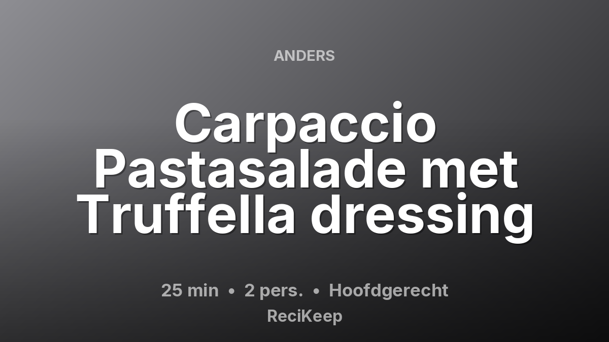 Receptkaart Carpaccio Pastasalade met Truffella dressing – Hoofdgerecht