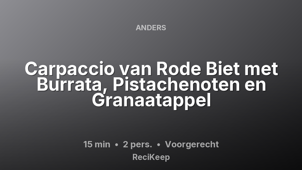 Receptkaart Carpaccio van Rode Biet met Burrata, Pistachenoten en Granaatappel – Voorgerecht