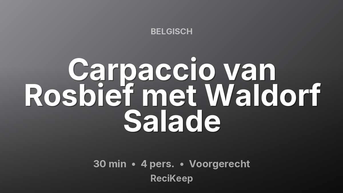 Receptkaart Carpaccio van Rosbief met Waldorf Salade – Voorgerecht
