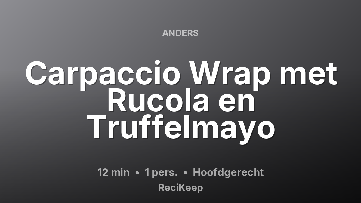 Receptkaart Carpaccio Wrap met Rucola en Truffelmayo – Hoofdgerecht