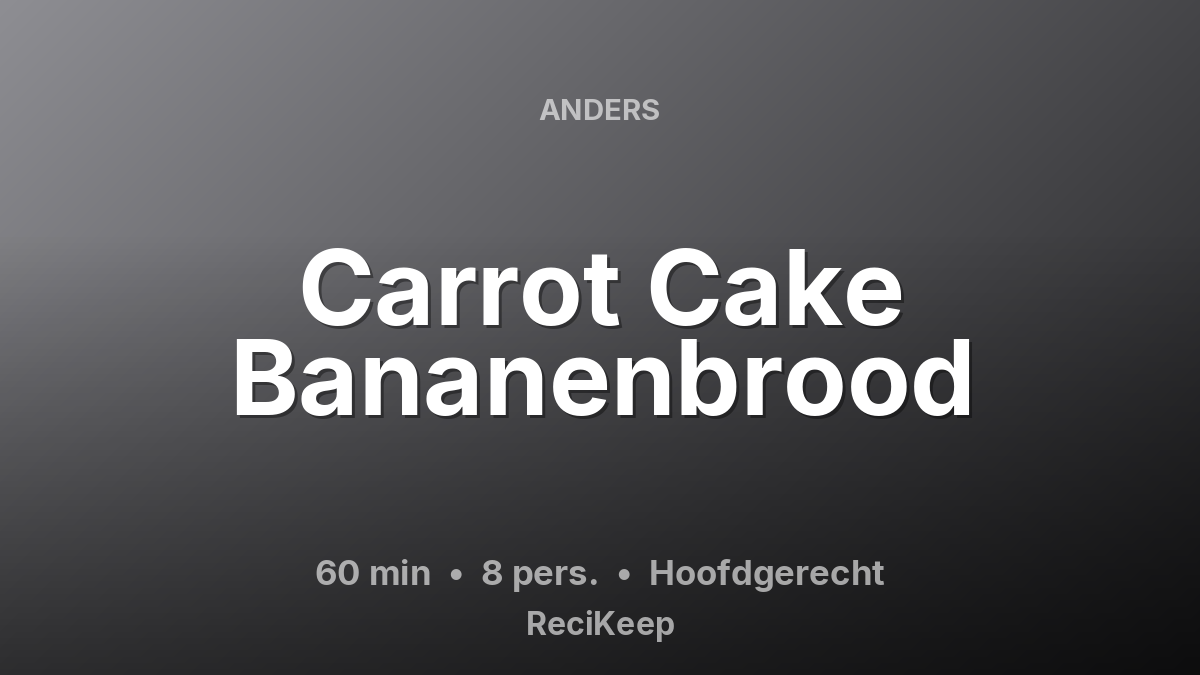 Receptkaart Carrot Cake Bananenbrood – Hoofdgerecht