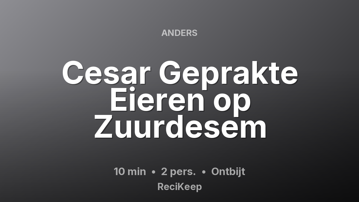 Receptkaart Cesar Geprakte Eieren op Zuurdesem – Ontbijt