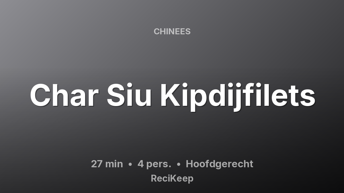 Receptkaart Char Siu Kipdijfilets – Hoofdgerecht