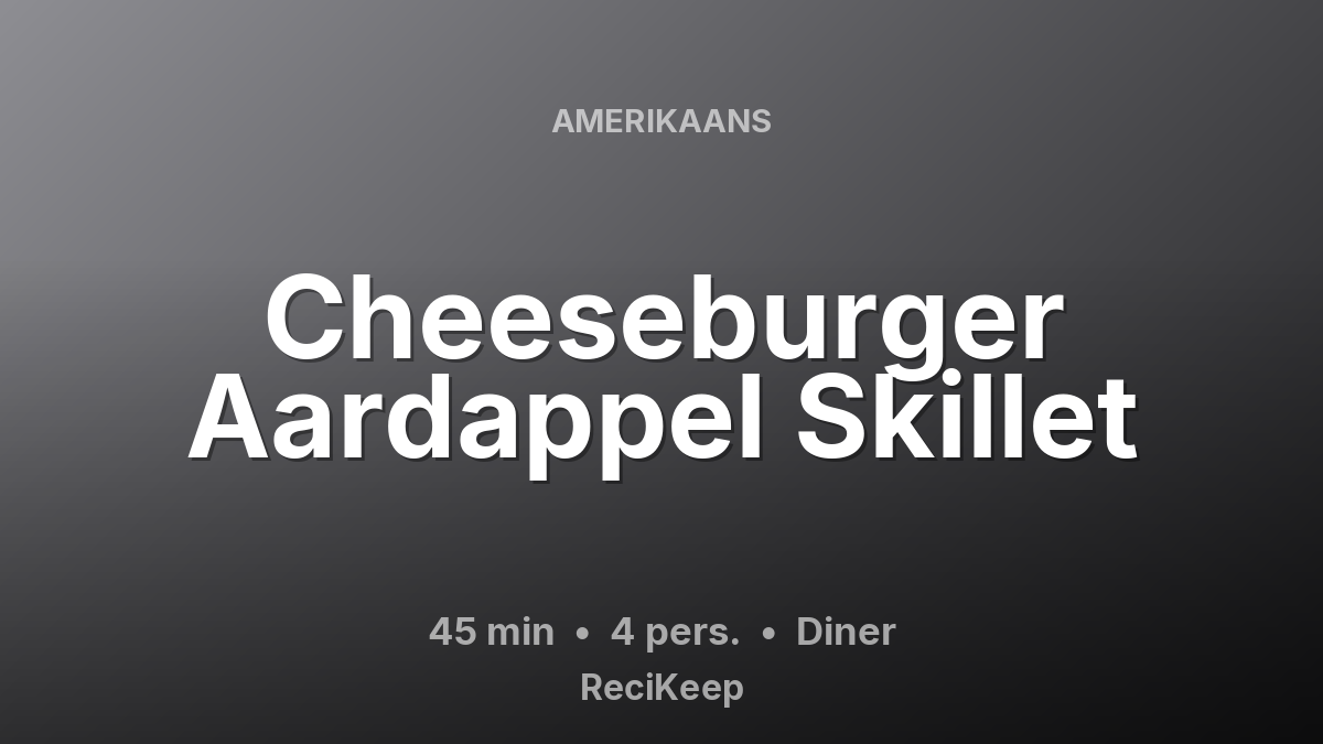 Receptkaart Cheeseburger Aardappel Skillet – Diner