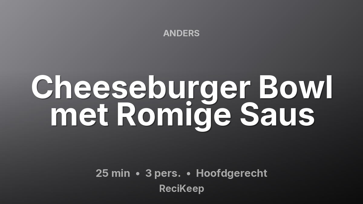 Receptkaart Cheeseburger Bowl met Romige Saus – Hoofdgerecht