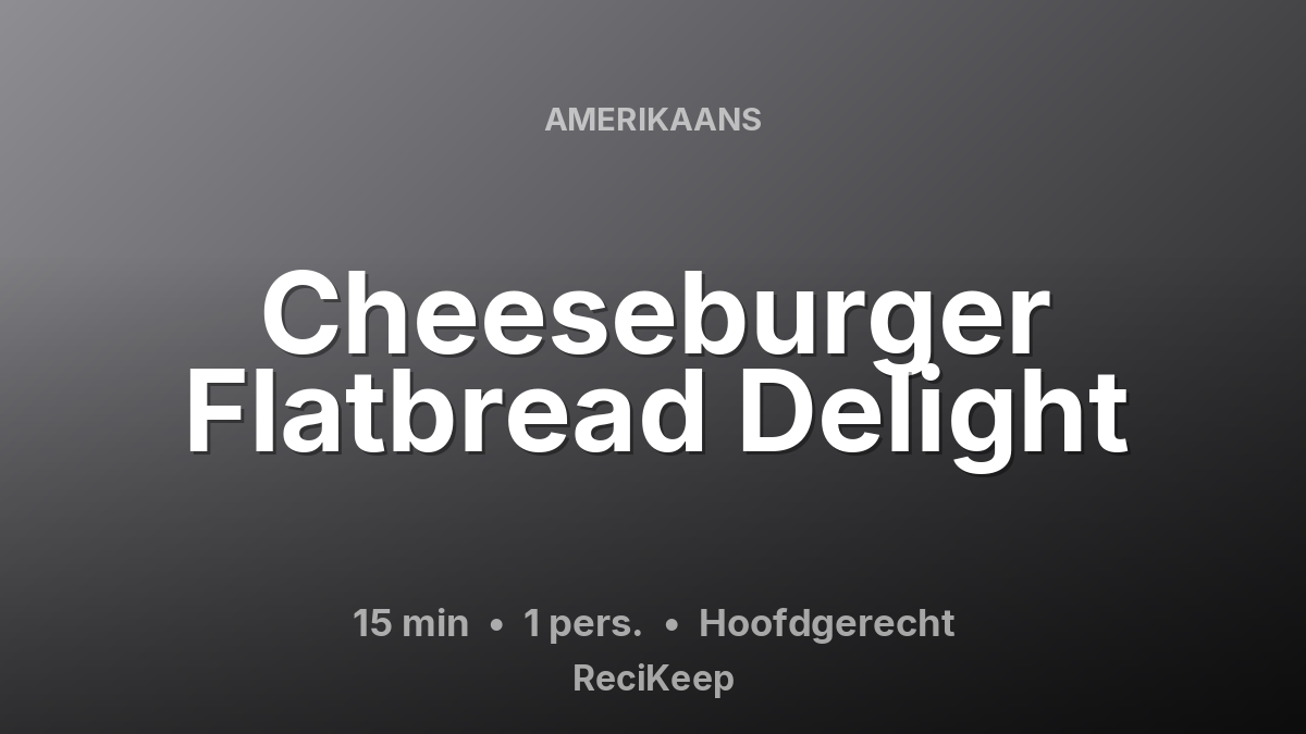 Receptkaart Cheeseburger Flatbread Delight – Hoofdgerecht