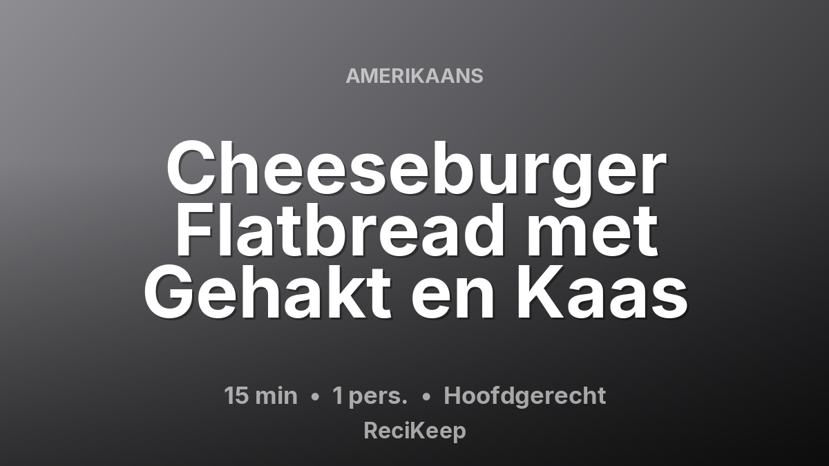 Receptkaart Cheeseburger Flatbread met Gehakt en Kaas – Hoofdgerecht
