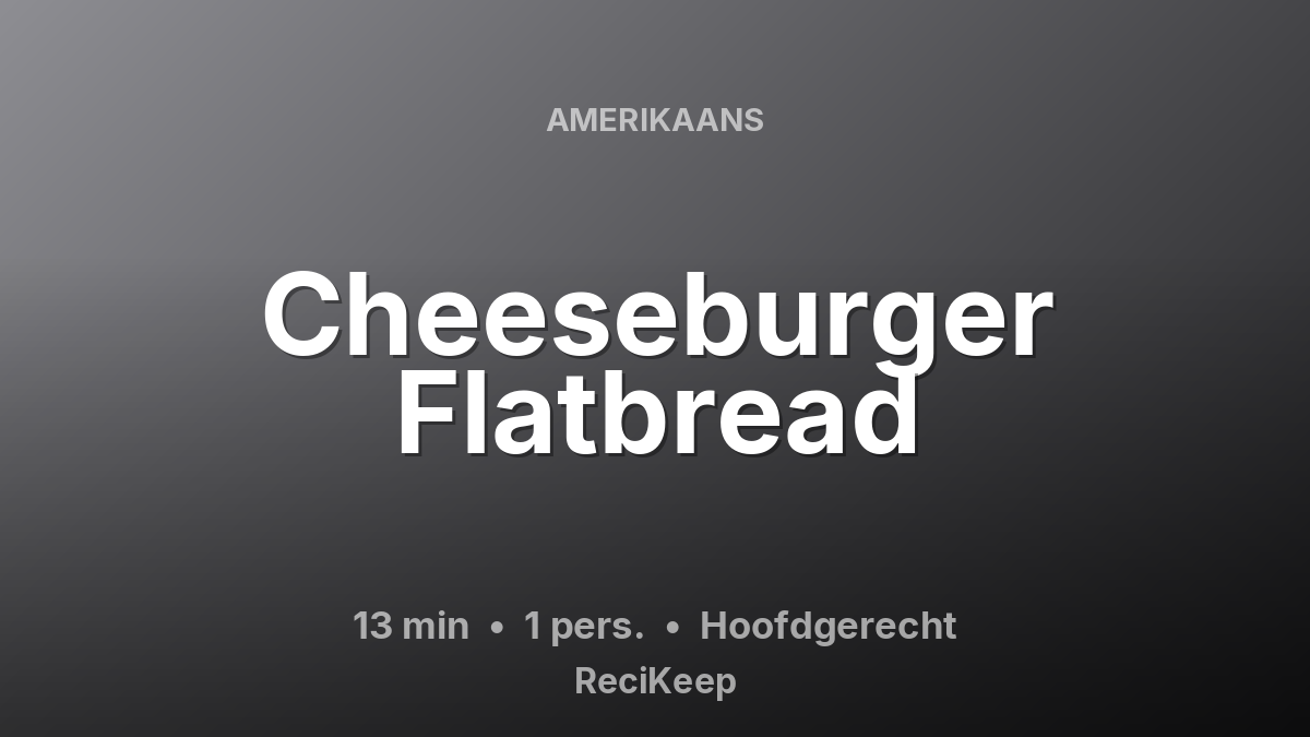 Receptkaart Cheeseburger Flatbread – Hoofdgerecht