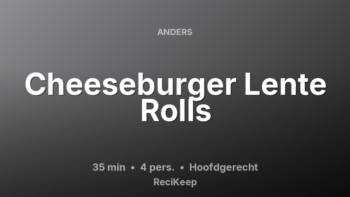 Receptkaart Cheeseburger Lente Rolls – Hoofdgerecht
