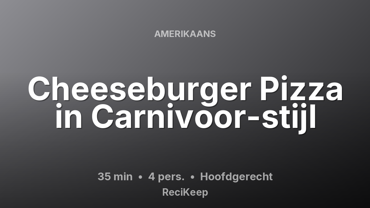 Receptkaart Cheeseburger Pizza in Carnivoor-stijl – Hoofdgerecht