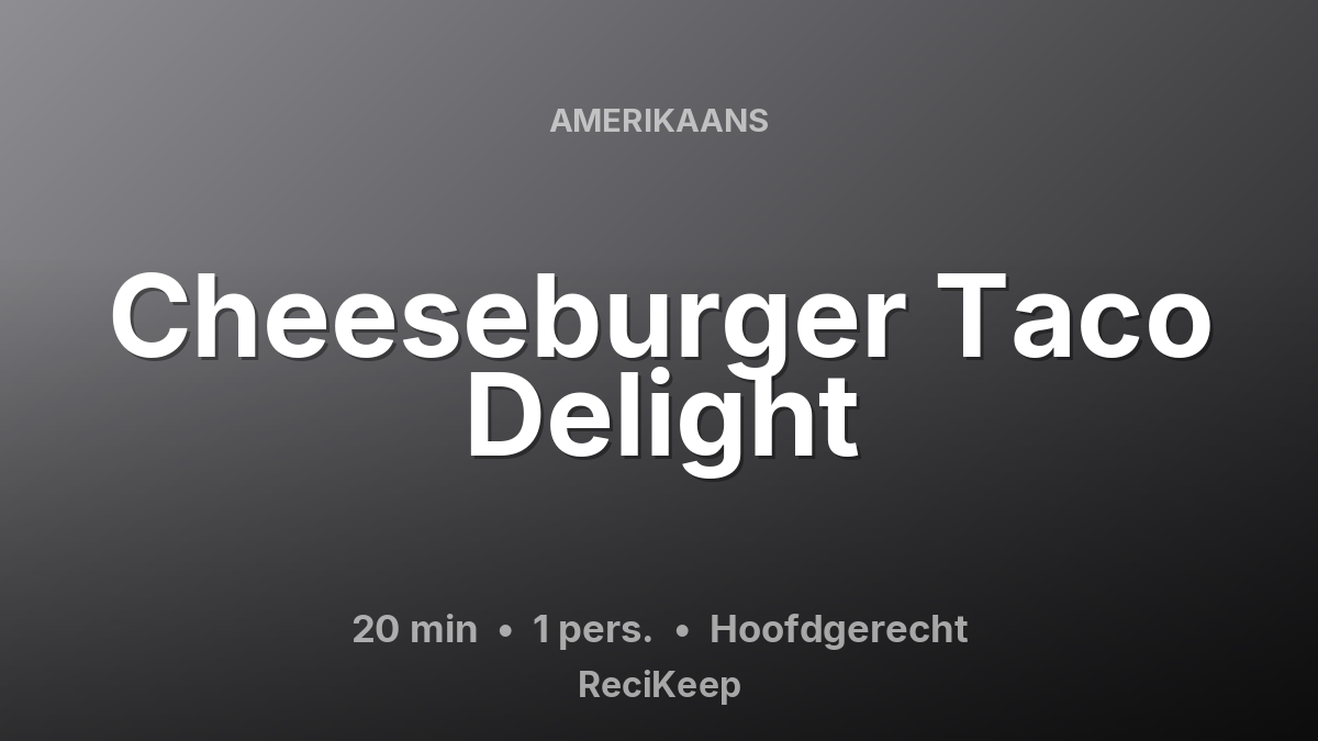 Receptkaart Cheeseburger Taco Delight – Hoofdgerecht