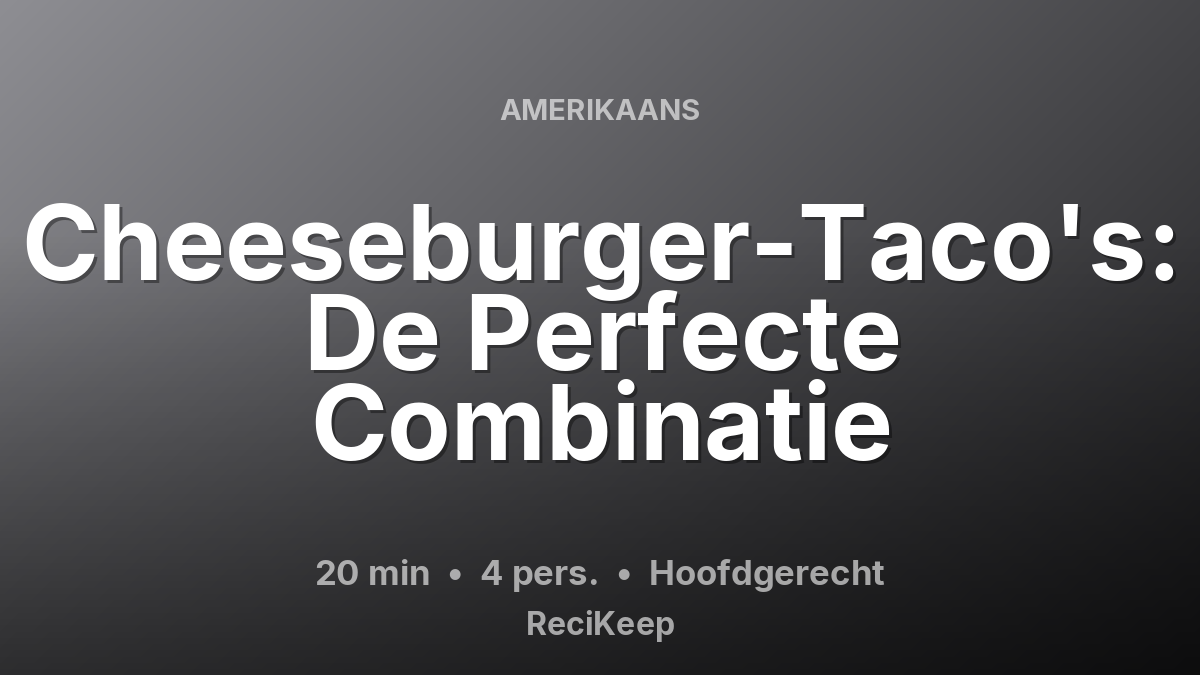 Receptkaart Cheeseburger-Taco's: De Perfecte Combinatie – Hoofdgerecht