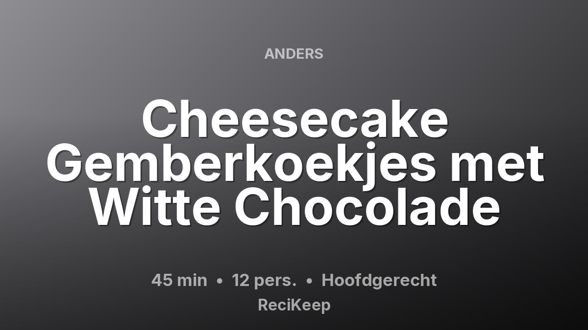 Receptkaart Cheesecake Gemberkoekjes met Witte Chocolade – Hoofdgerecht