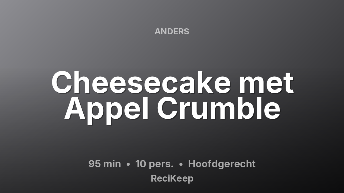 Receptkaart Cheesecake met Appel Crumble – Hoofdgerecht