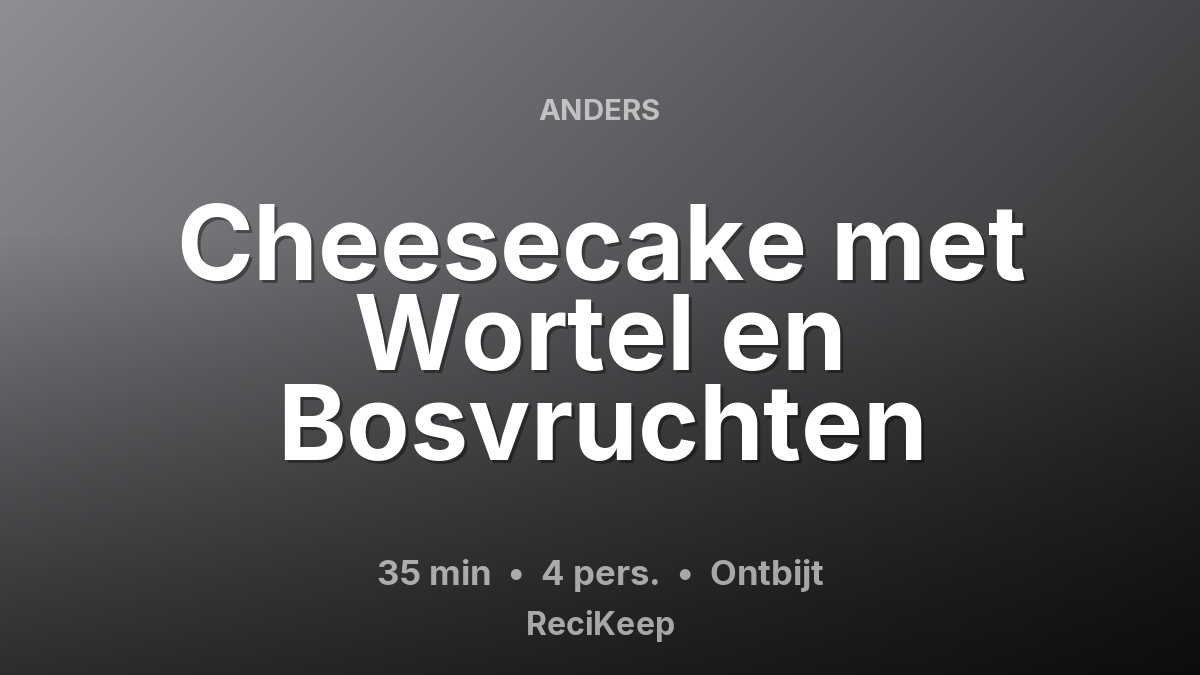 Receptkaart Cheesecake met Wortel en Bosvruchten – Ontbijt