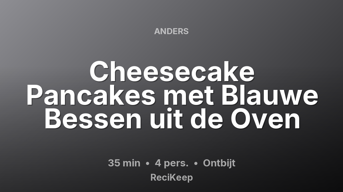 Receptkaart Cheesecake Pancakes met Blauwe Bessen uit de Oven – Ontbijt