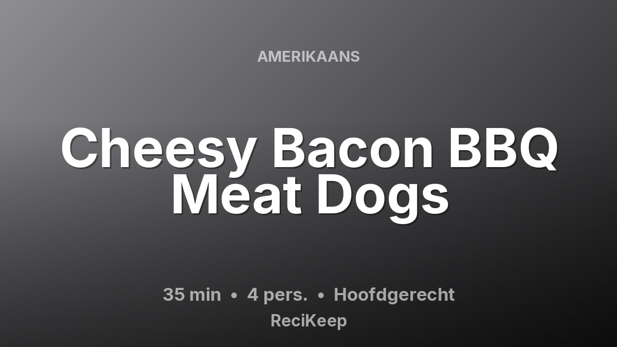 Receptkaart Cheesy Bacon BBQ Meat Dogs – Hoofdgerecht
