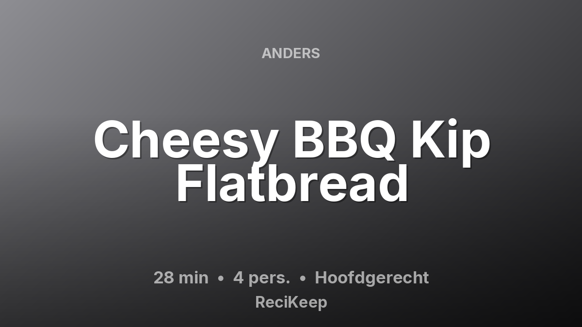 Receptkaart Cheesy BBQ Kip Flatbread – Hoofdgerecht