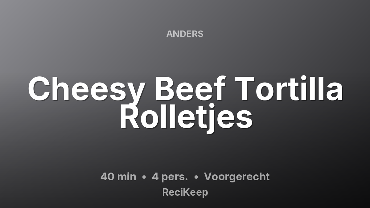 Receptkaart Cheesy Beef Tortilla Rolletjes – Voorgerecht