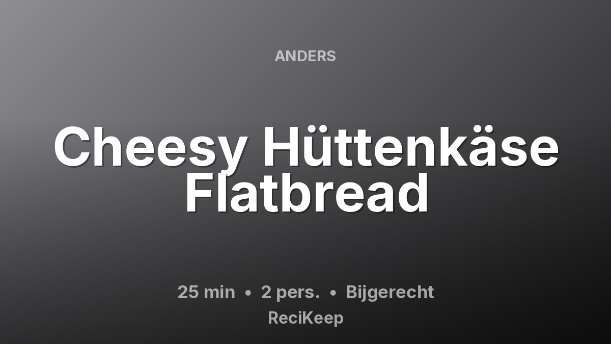 Receptkaart Cheesy Hüttenkäse Flatbread – Bijgerecht