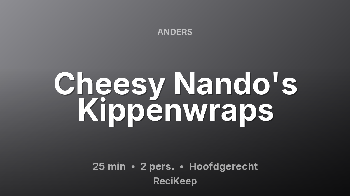 Receptkaart Cheesy Nando's Kippenwraps – Hoofdgerecht