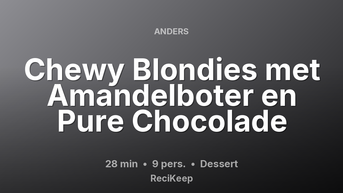 Receptkaart Chewy Blondies met Amandelboter en Pure Chocolade – Dessert