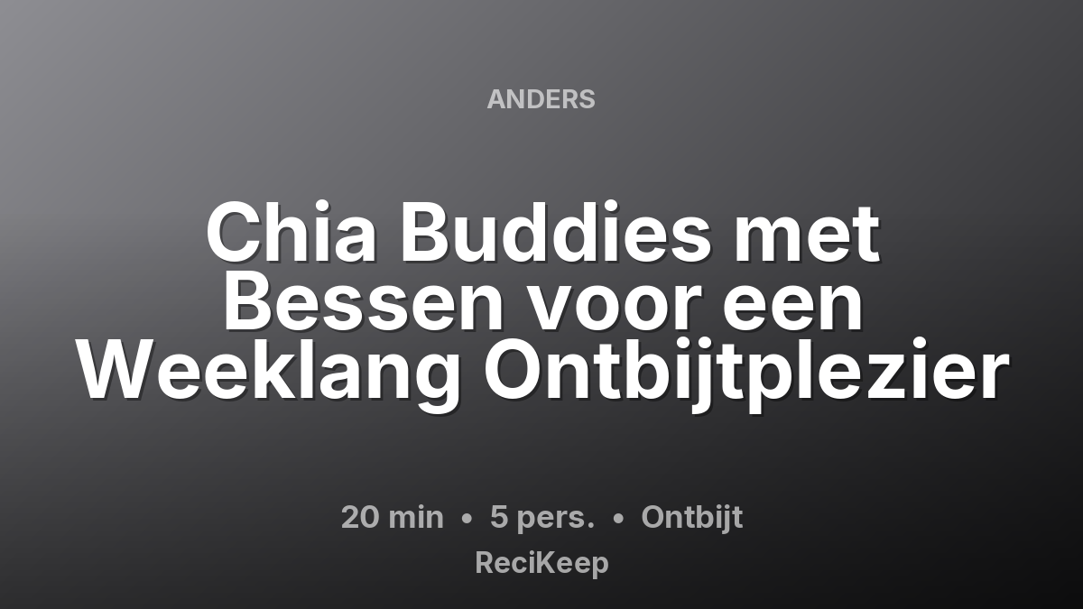 Receptkaart Chia Buddies met Bessen voor een Weeklang Ontbijtplezier – Ontbijt