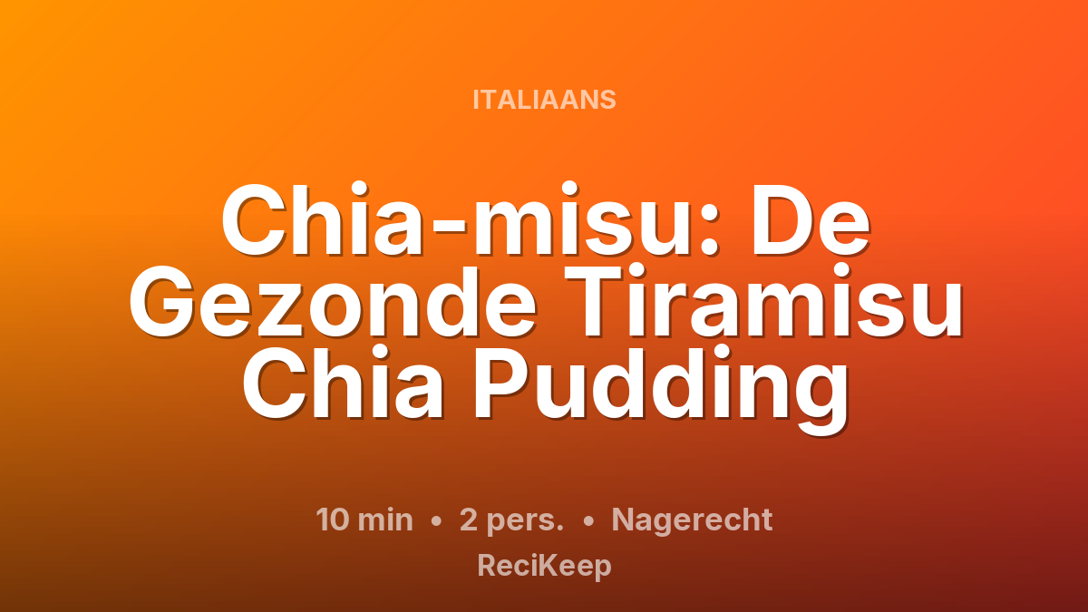 Receptkaart Chia-misu: De Gezonde Tiramisu Chia Pudding – Nagerecht