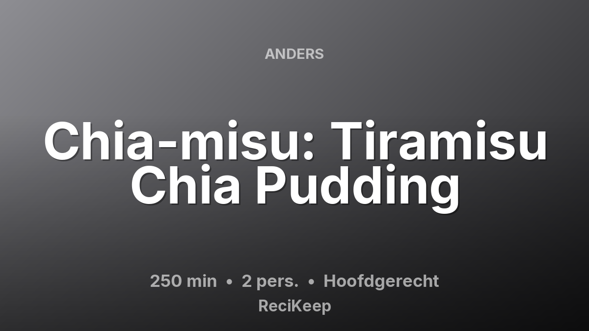 Receptkaart Chia-misu: Tiramisu Chia Pudding – Hoofdgerecht