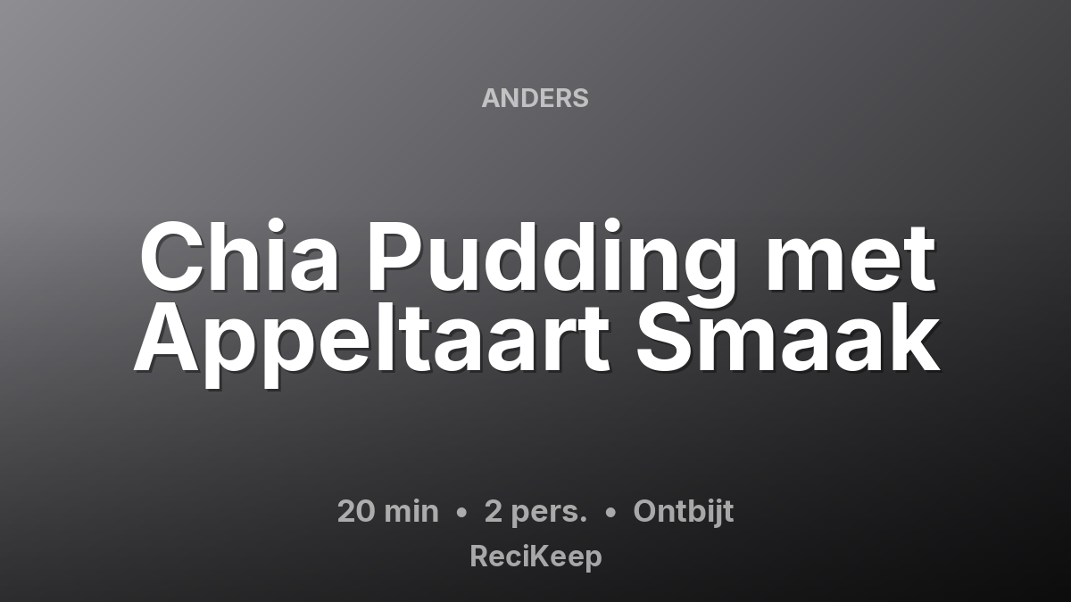 Receptkaart Chia Pudding met Appeltaart Smaak – Ontbijt
