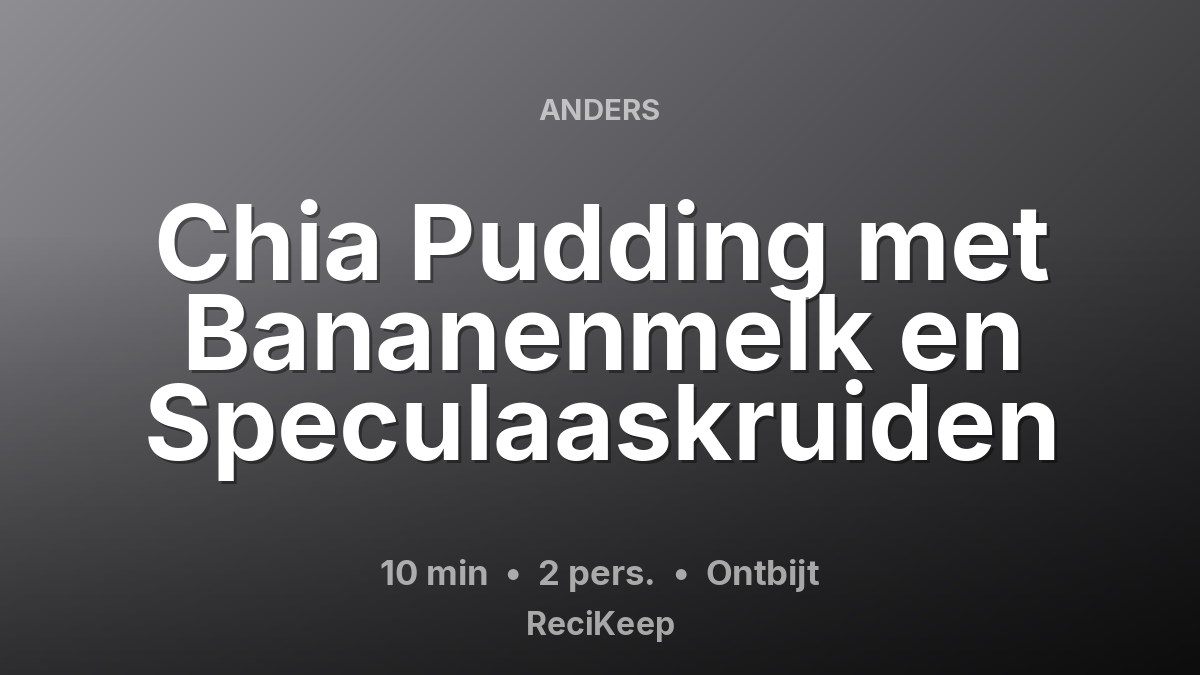 Receptkaart Chia Pudding met Bananenmelk en Speculaaskruiden – Ontbijt
