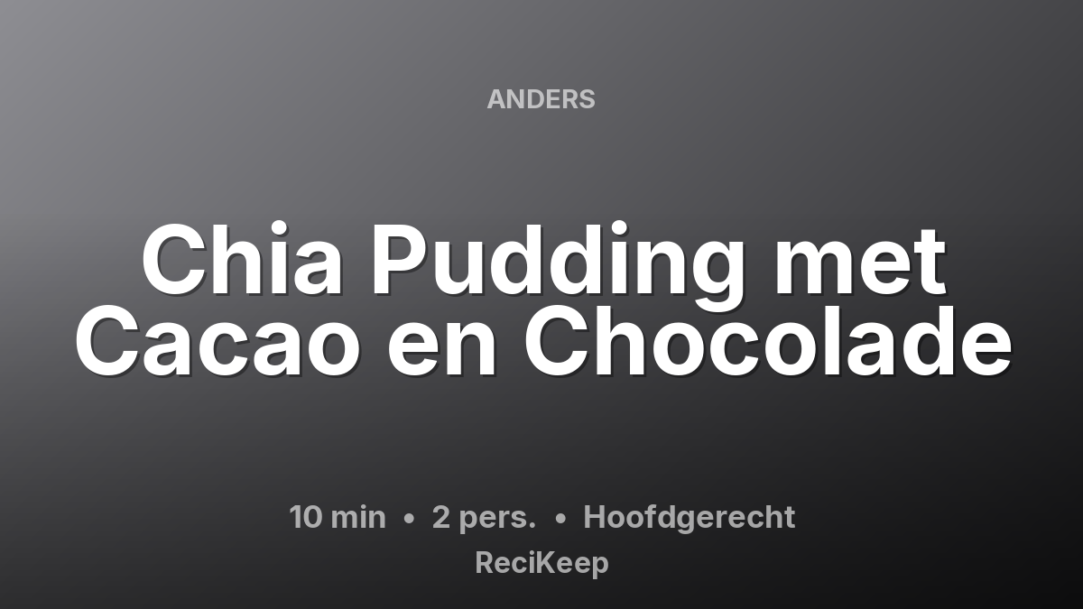 Receptkaart Chia Pudding met Cacao en Chocolade – Hoofdgerecht