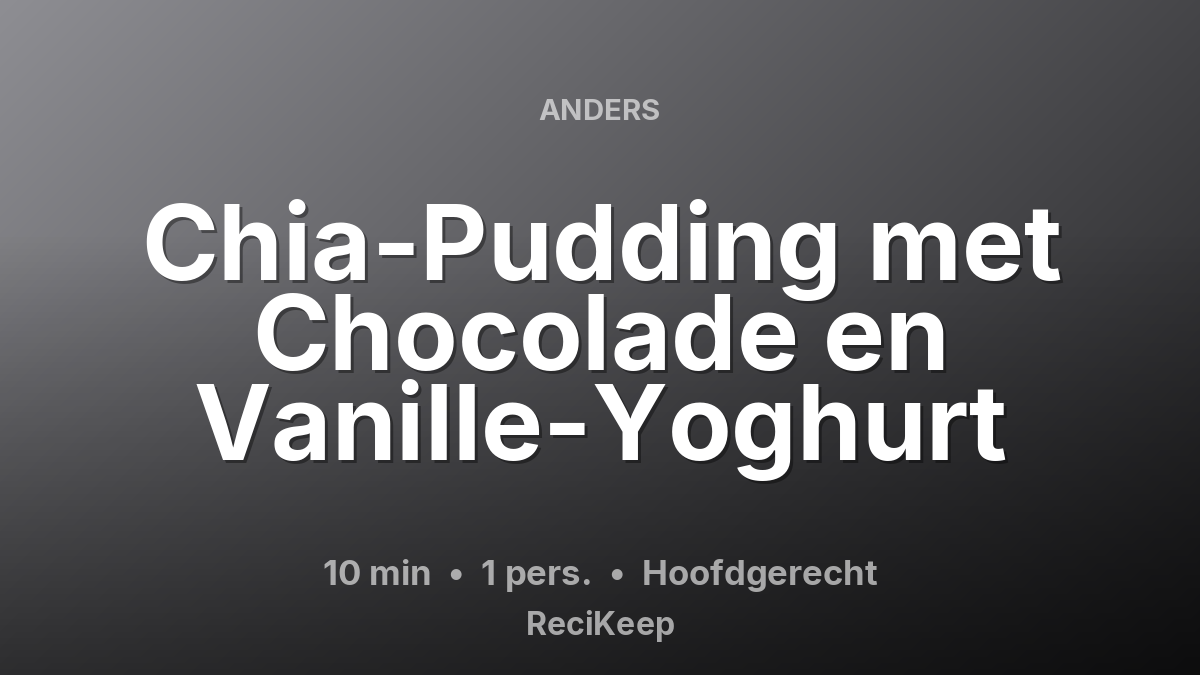 Receptkaart Chia-Pudding met Chocolade en Vanille-Yoghurt – Hoofdgerecht