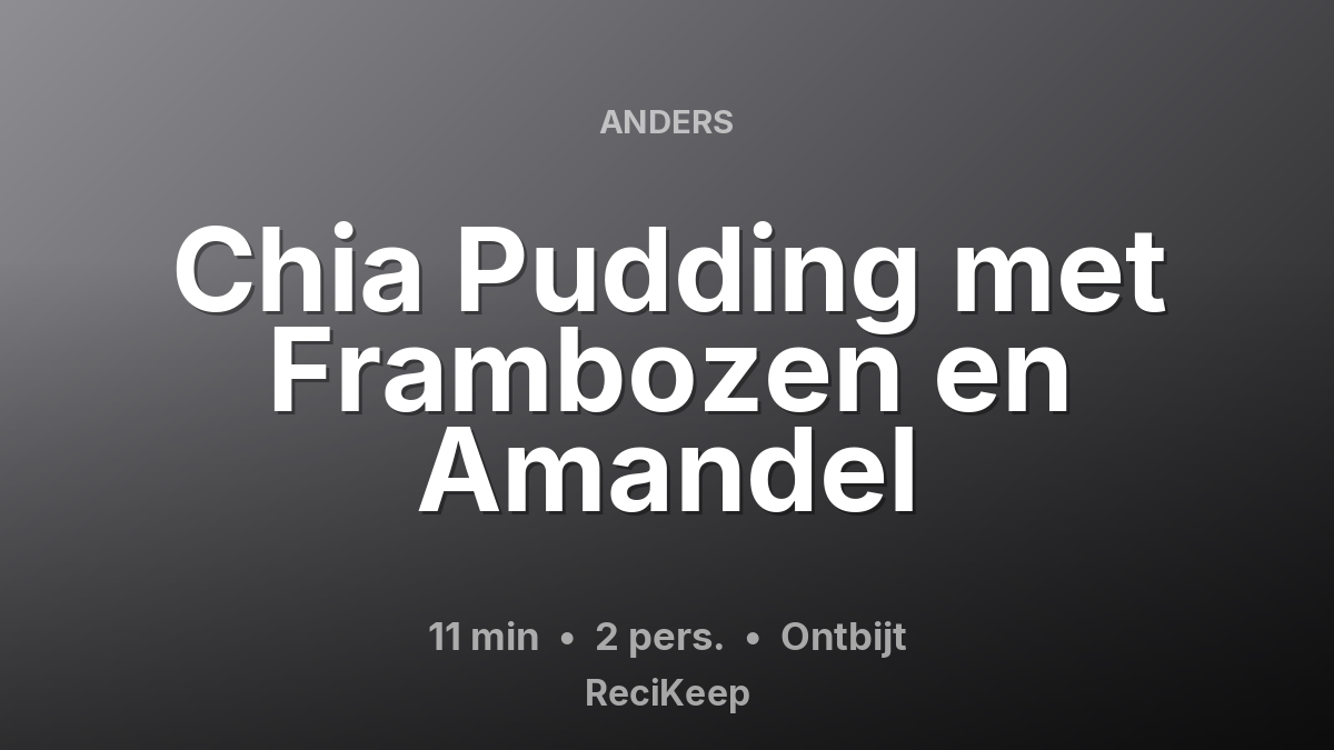 Receptkaart Chia Pudding met Frambozen en Amandel – Ontbijt