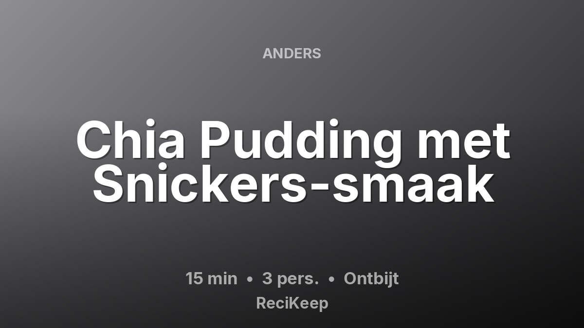 Receptkaart Chia Pudding met Snickers-smaak – Ontbijt