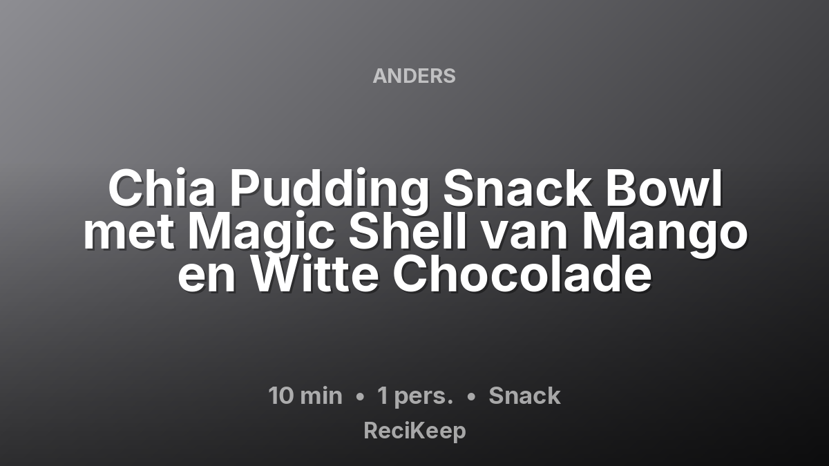 Receptkaart Chia Pudding Snack Bowl met Magic Shell van Mango en Witte Chocolade – Snack