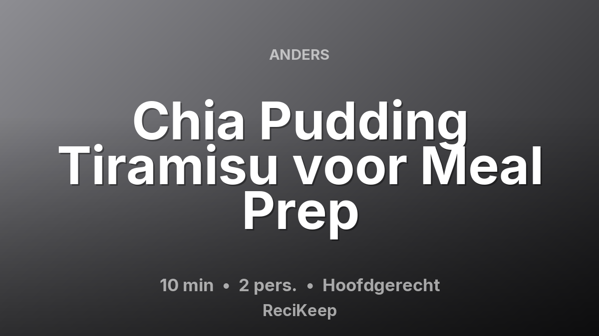 Receptkaart Chia Pudding Tiramisu voor Meal Prep – Hoofdgerecht