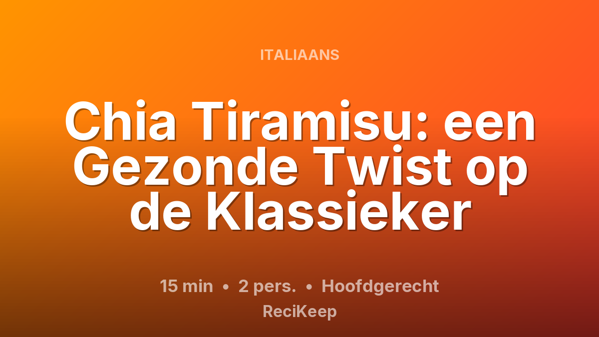 Receptkaart Chia Tiramisu: een Gezonde Twist op de Klassieker – Hoofdgerecht