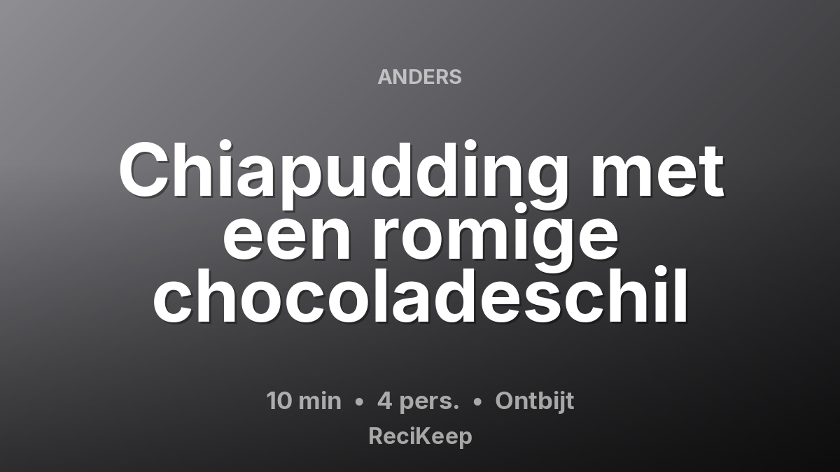 Receptkaart Chiapudding met een romige chocoladeschil – Ontbijt