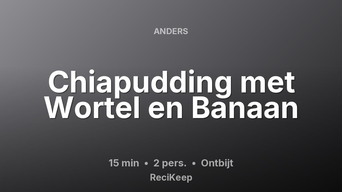 Receptkaart Chiapudding met Wortel en Banaan – Ontbijt