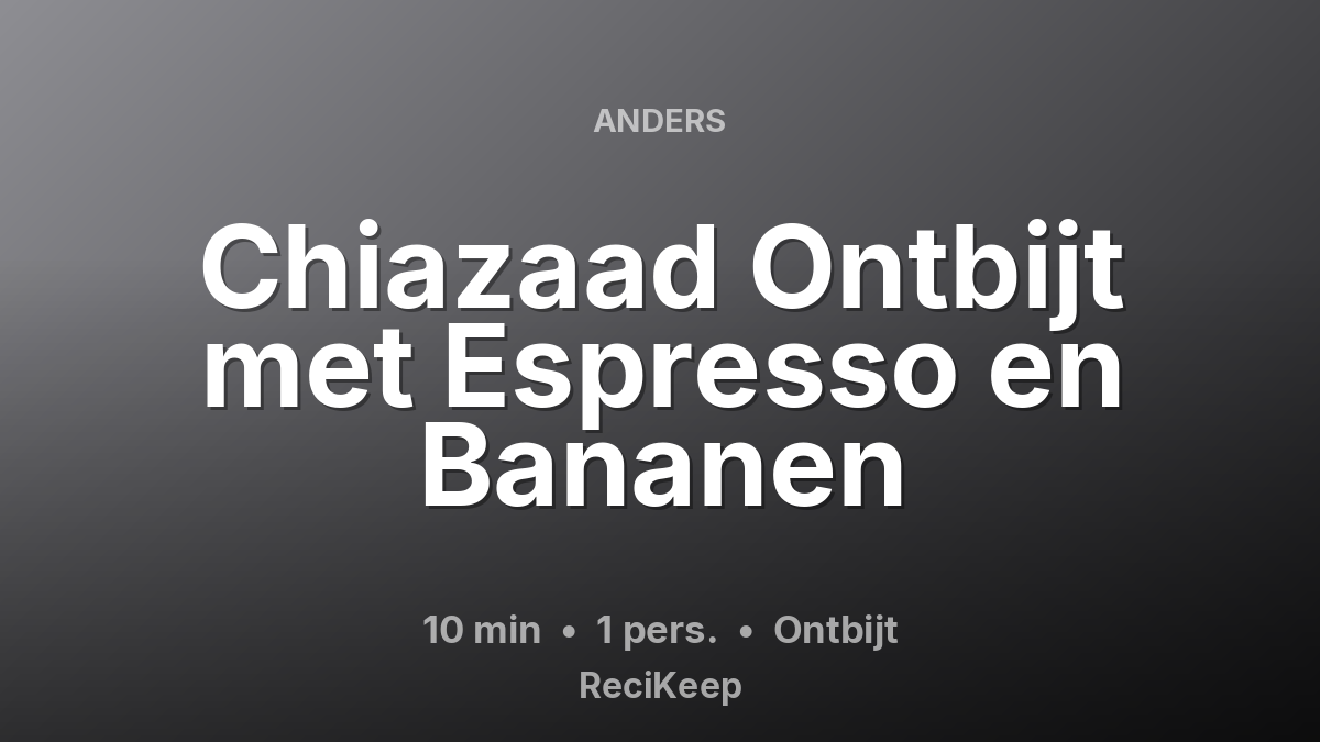 Receptkaart Chiazaad Ontbijt met Espresso en Bananen – Ontbijt