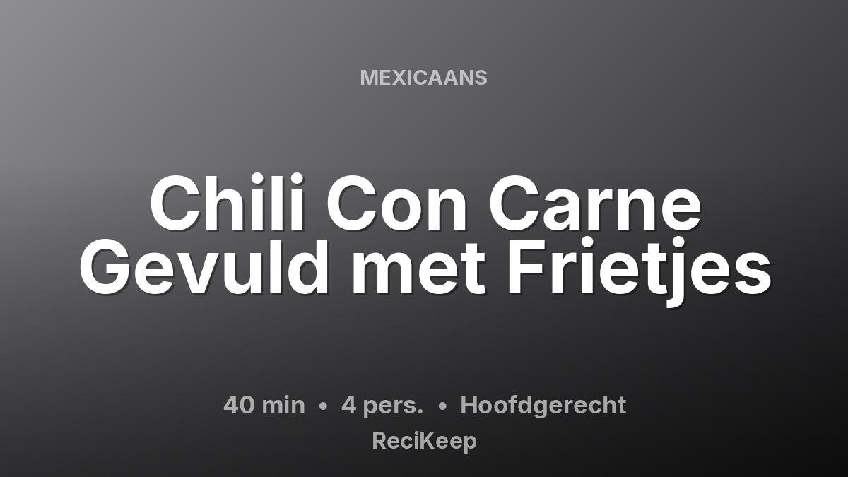 Receptkaart Chili Con Carne Gevuld met Frietjes – Hoofdgerecht